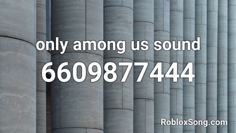 only among us sound Roblox ID - Roblox music codes