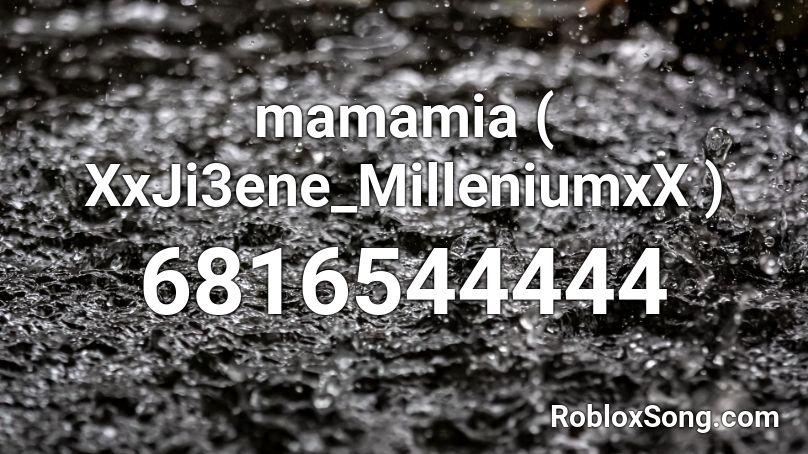 mamamia ( XxJi3ene_MilleniumxX ) Roblox ID