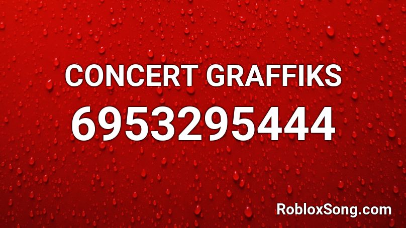 CONCERT GRAFFIKS Roblox ID