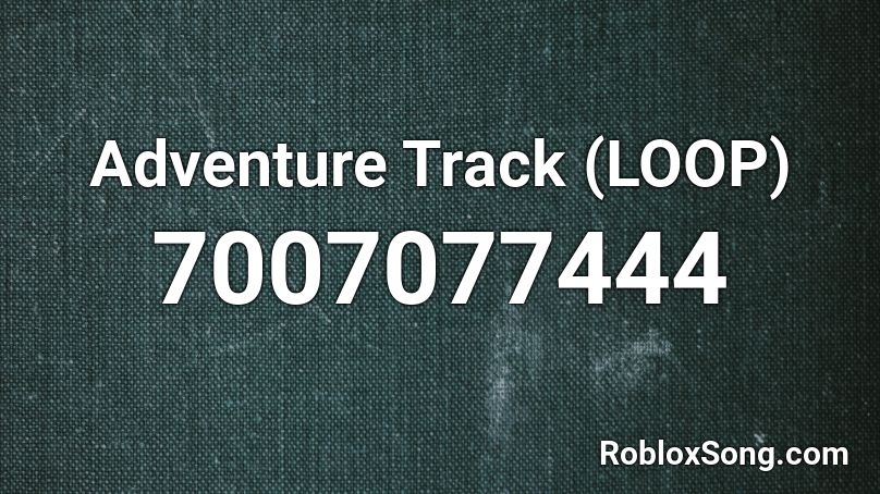 Adventure Track (LOOP) Roblox ID