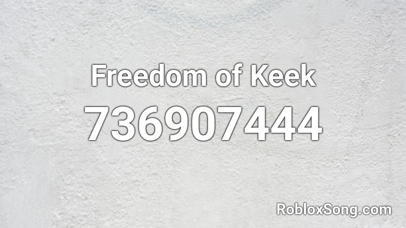 Freedom of Keek Roblox ID