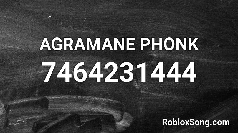 AGRAMANE PHONK Roblox ID