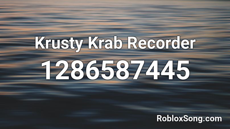 Krusty Krab Recorder Roblox ID