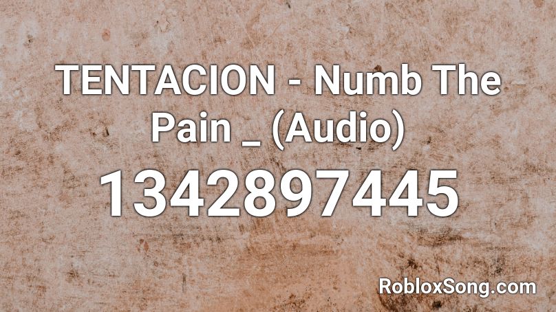 TENTACION - Numb The Pain _ (Audio) Roblox ID