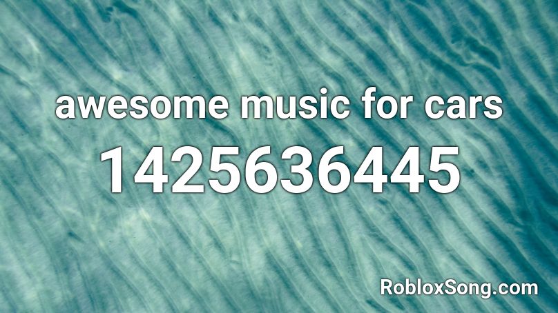 awesome music for cars  Roblox ID