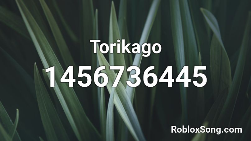 Torikago Roblox ID