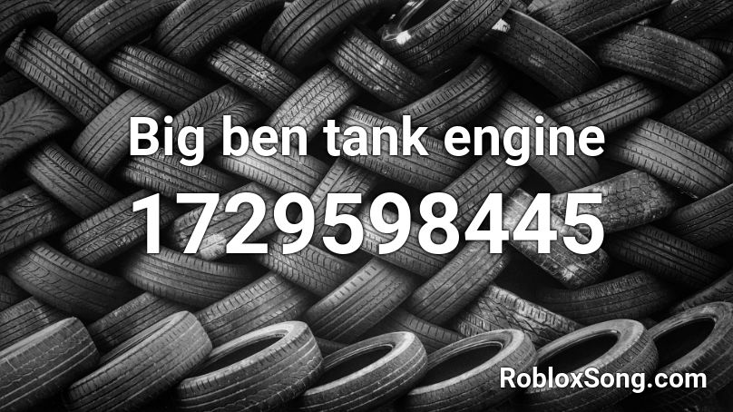 Big ben tank engine Roblox ID