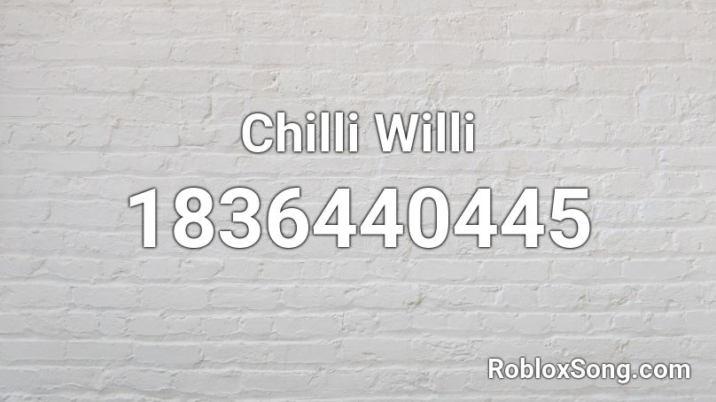 Chilli Willi Roblox ID