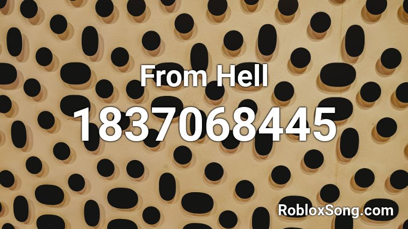 From Hell Roblox ID