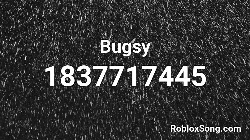 Bugsy Roblox ID