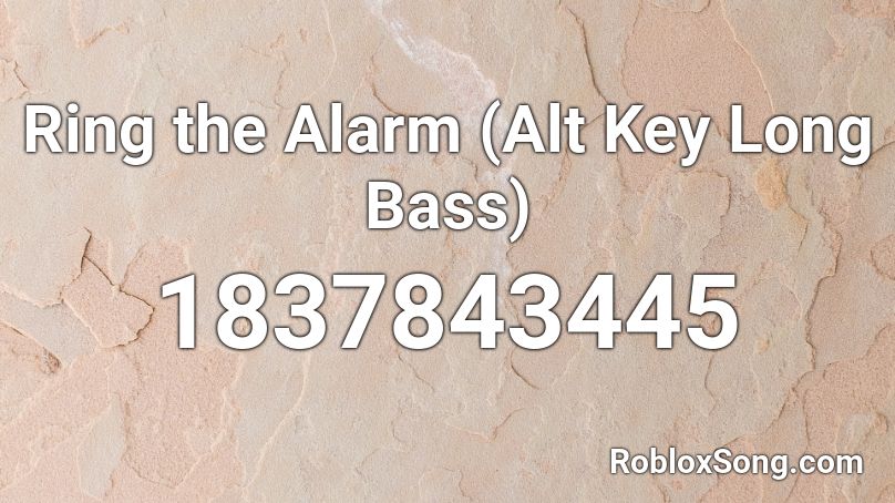 Ring the Alarm (Alt Key Long Bass) Roblox ID