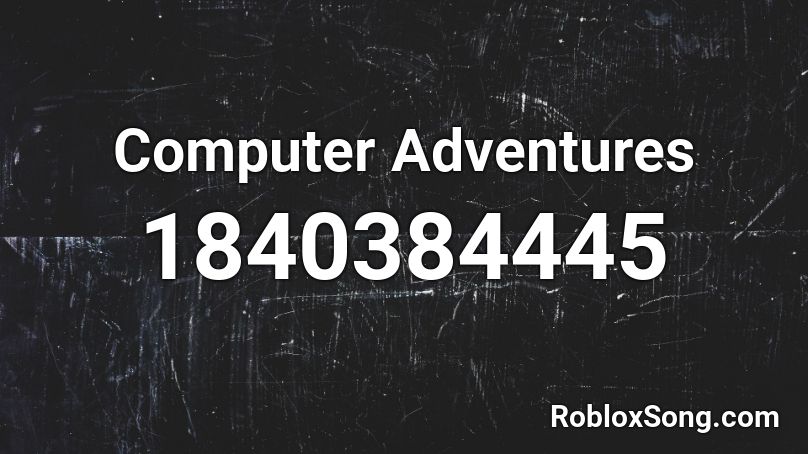 Computer Adventures Roblox ID