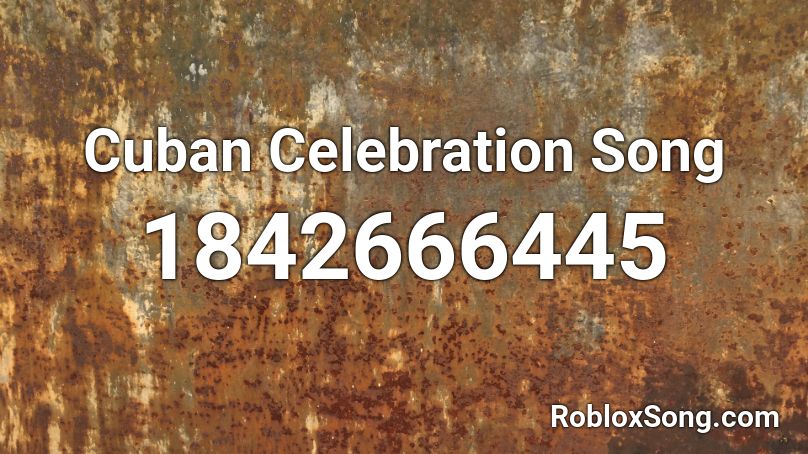 Cuban Celebration Song Roblox ID