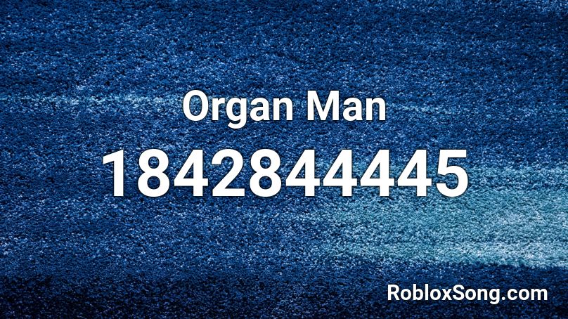 Organ Man Roblox ID