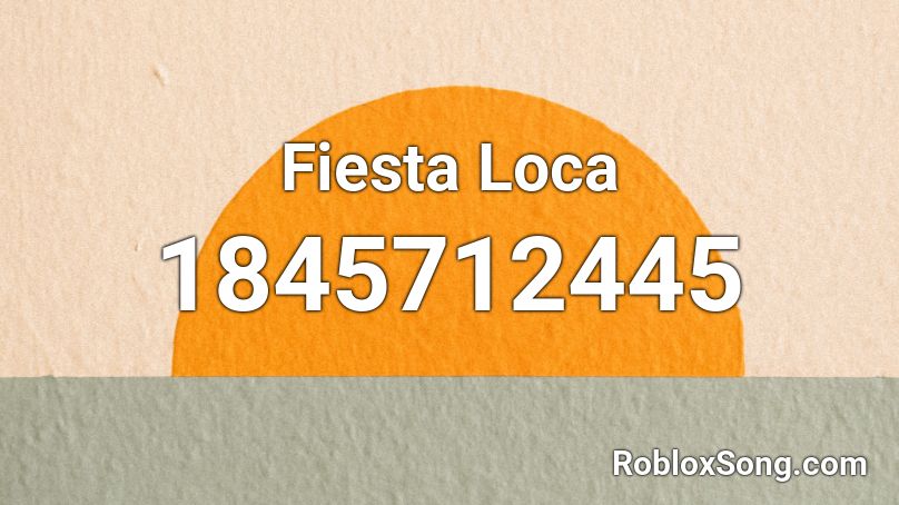 Fiesta Loca Roblox ID