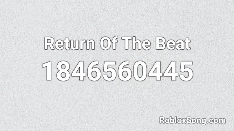 Return Of The Beat Roblox ID