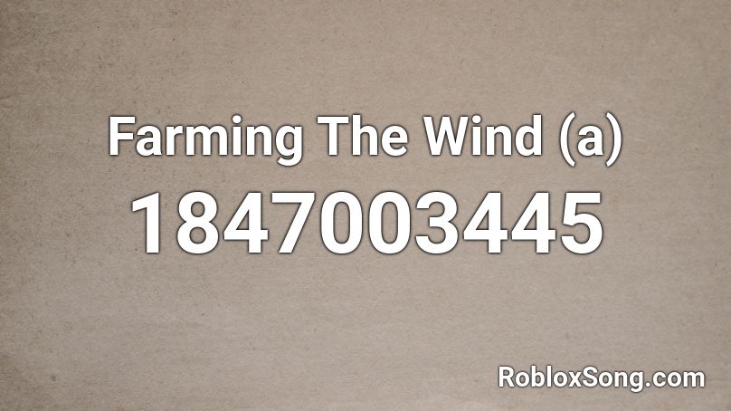 Farming The Wind (a) Roblox ID