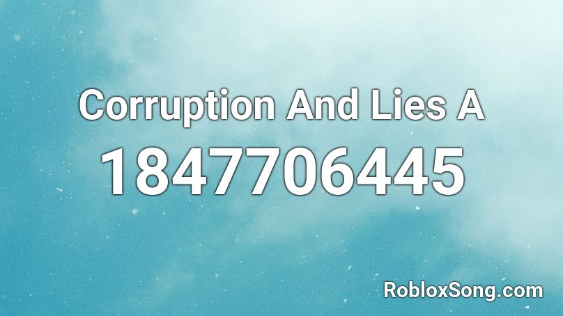 Corruption And Lies A Roblox ID