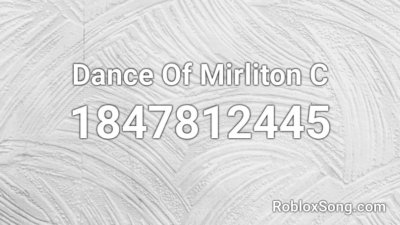 Dance Of Mirliton C Roblox ID