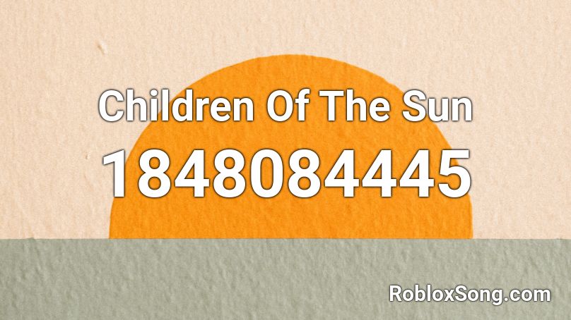 Children Of The Sun Roblox ID