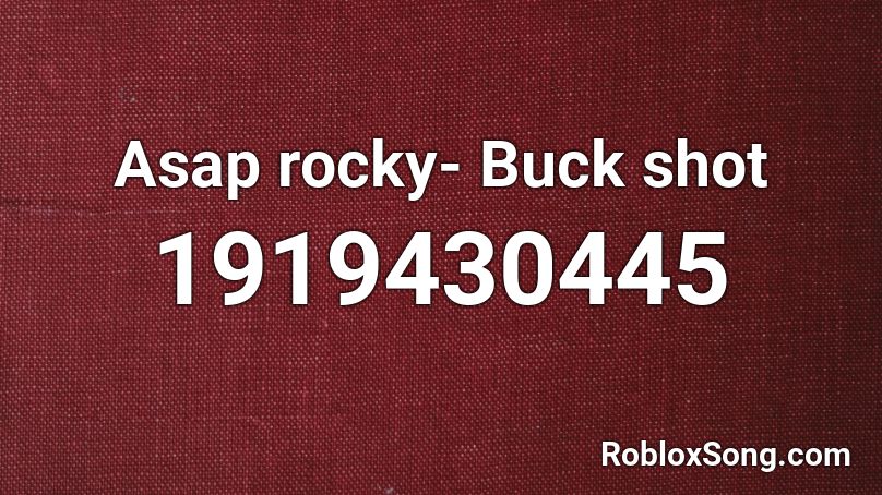 Asap rocky- Buck shot Roblox ID