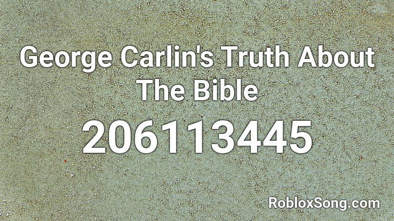 George Carlin's Truth About The Bible Roblox ID