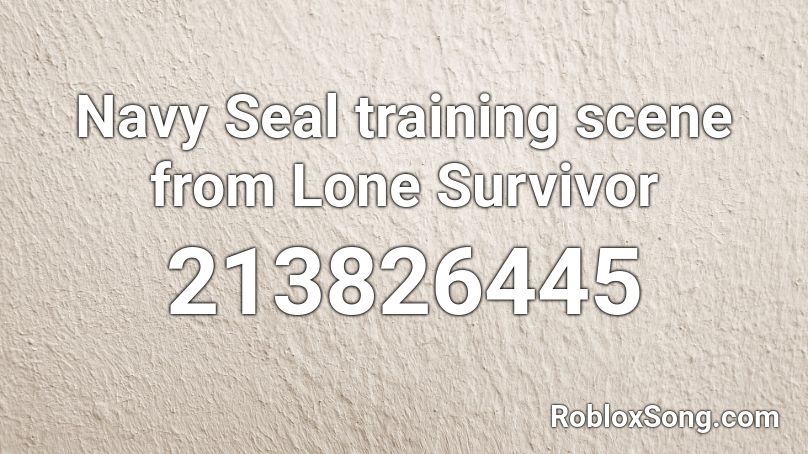 Navy Seal training scene from Lone Survivor  Roblox ID