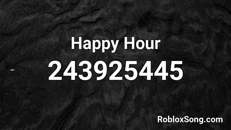 Happy Hour Roblox ID
