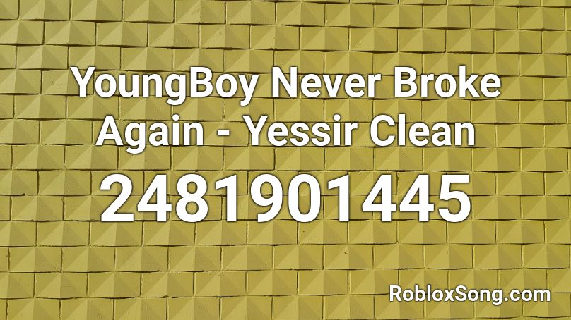 YoungBoy Never Broke Again - Yessir Clean Roblox ID