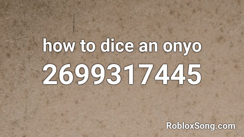 how to dice an onyo Roblox ID