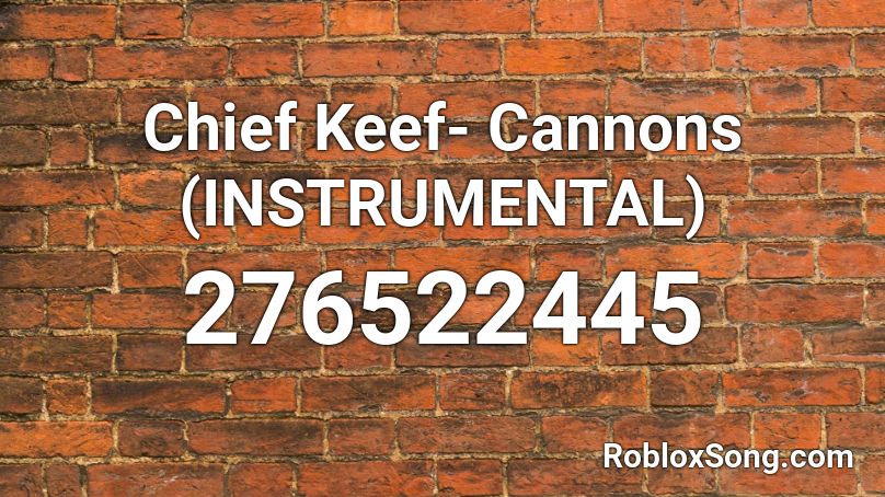 Chief Keef- Cannons (INSTRUMENTAL) Roblox ID