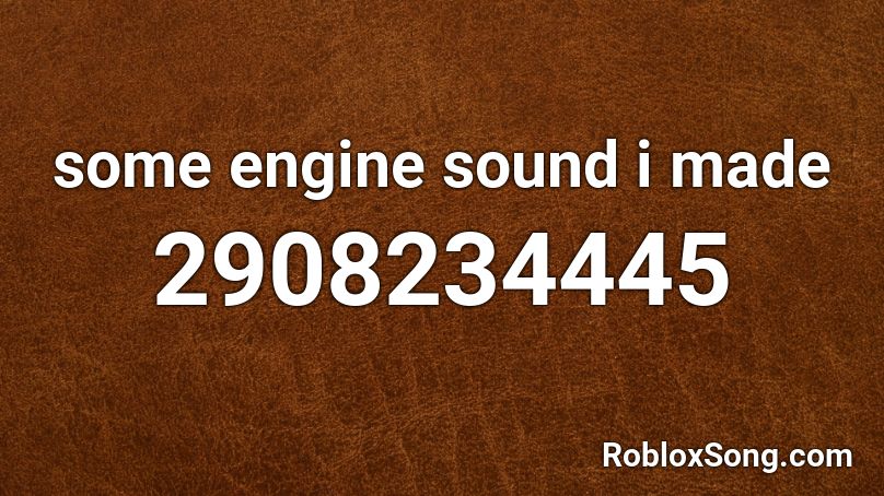 some engine sound i made Roblox ID