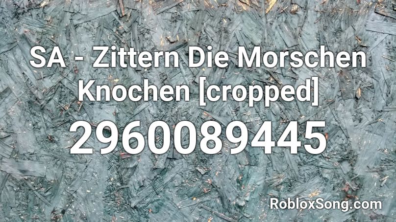 SA - Zittern Die Morschen Knochen [cropped] Roblox ID