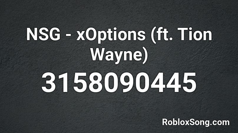 NSG - xOptions (ft. Tion Wayne) Roblox ID