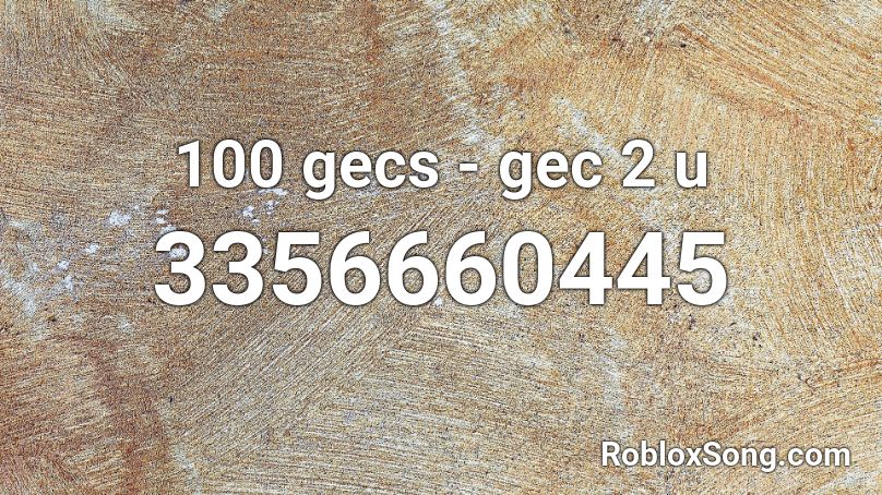 100 gecs - gec 2 u Roblox ID