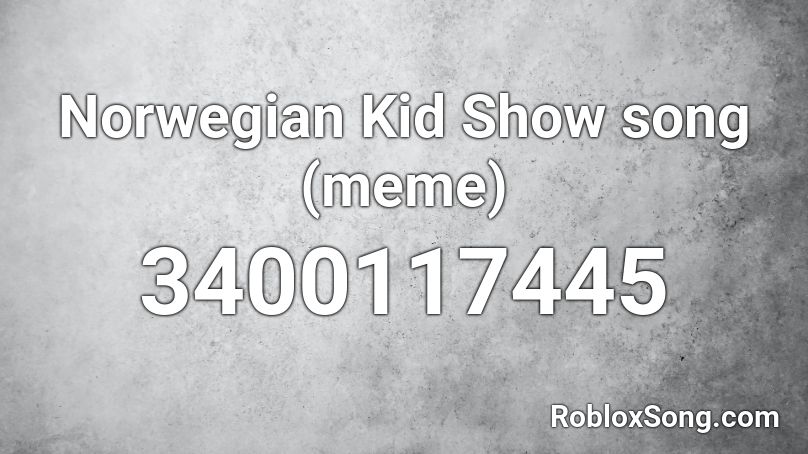 Norwegian Kid Show song (meme) Roblox ID