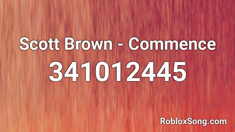 Scott Brown - Commence  Roblox ID