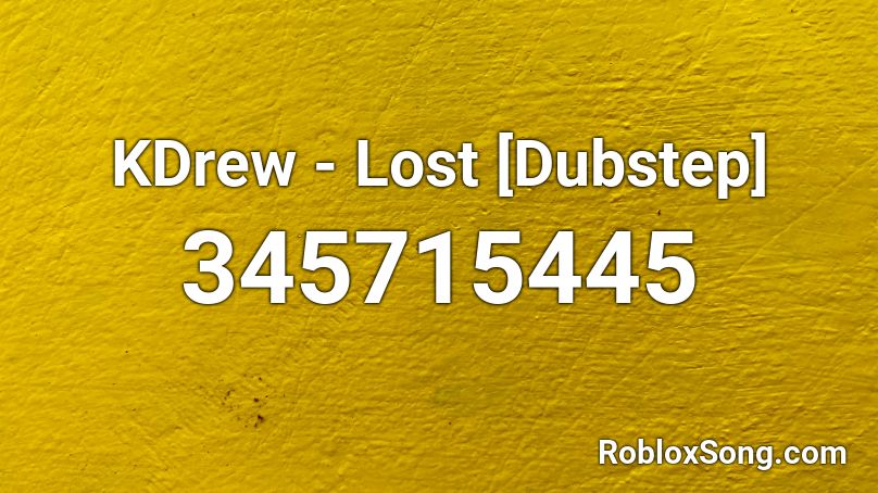 KDrew - Lost [Dubstep] Roblox ID
