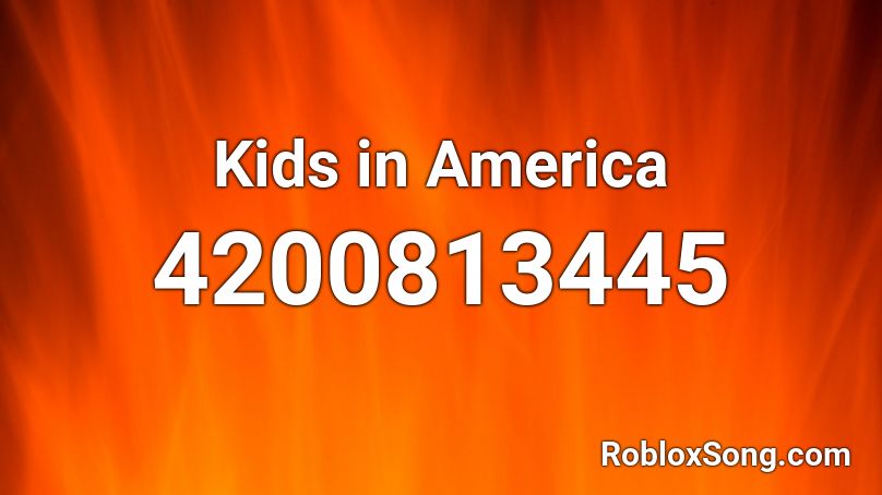 Kids In America Roblox Id Roblox Music Codes - america song roblox