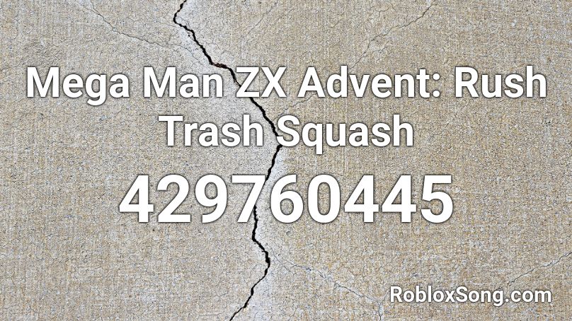 Mega Man ZX Advent: Rush Trash Squash Roblox ID