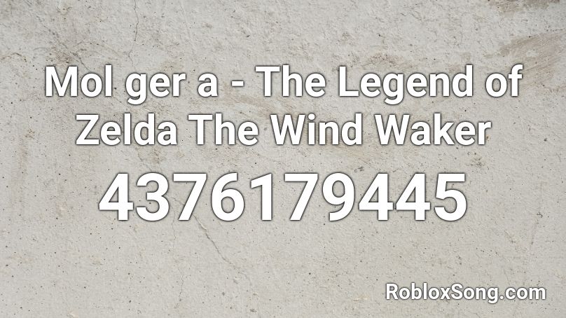 Mol ger a - The Legend of Zelda The Wind Waker Roblox ID