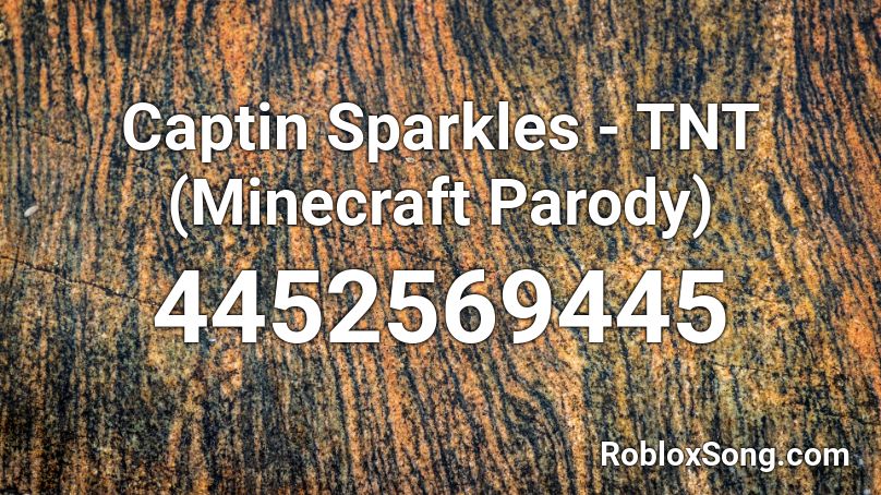 Captin Sparkles - TNT (Minecraft Parody) Roblox ID