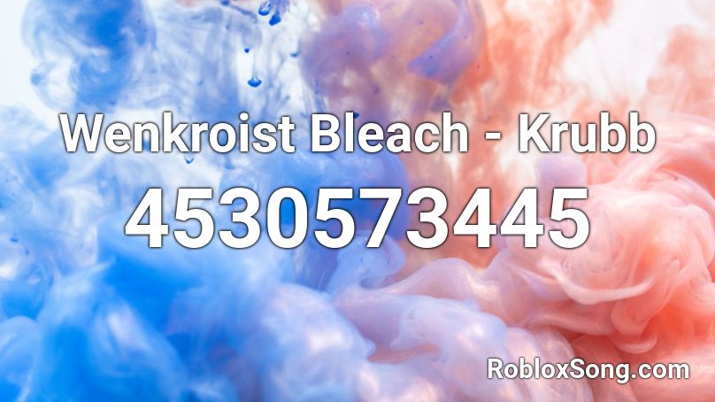 Wenkroist Bleach - Krubb Roblox ID