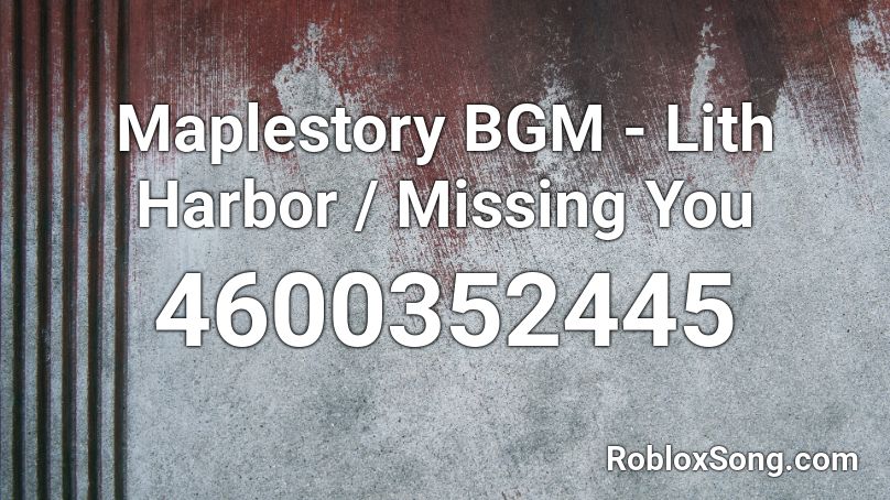 Maplestory BGM - Lith Harbor / Missing You Roblox ID