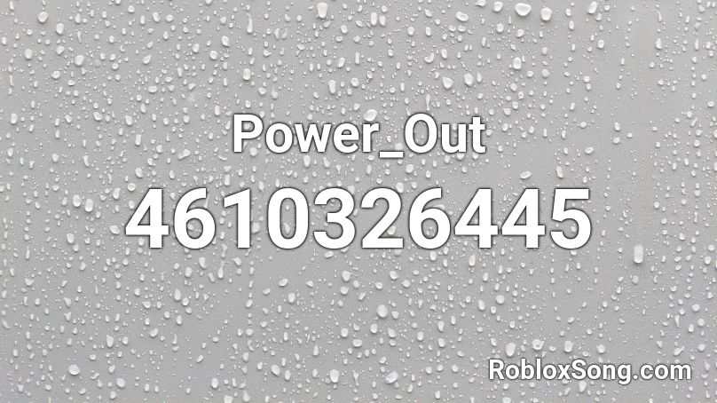 Power_Out Roblox ID