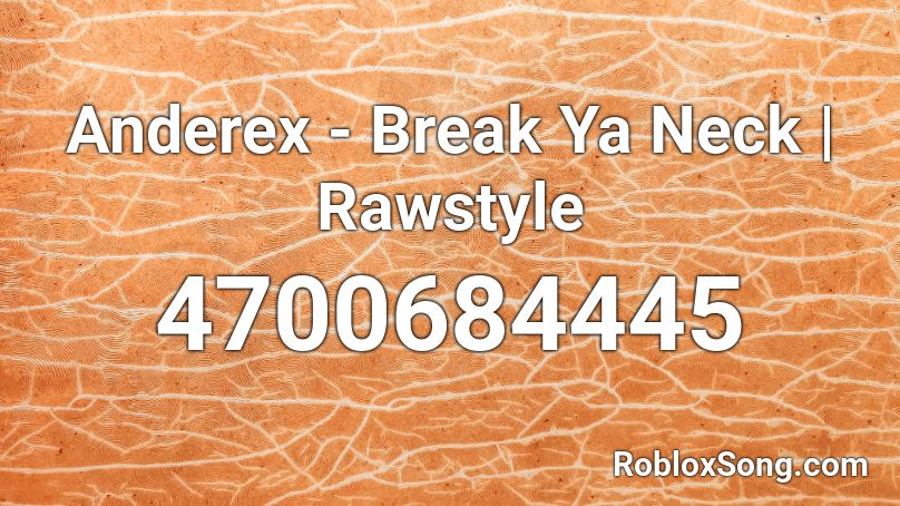 Anderex - Break Ya Neck | Rawstyle Roblox ID