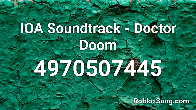IOA Soundtrack - Doctor Doom Roblox ID