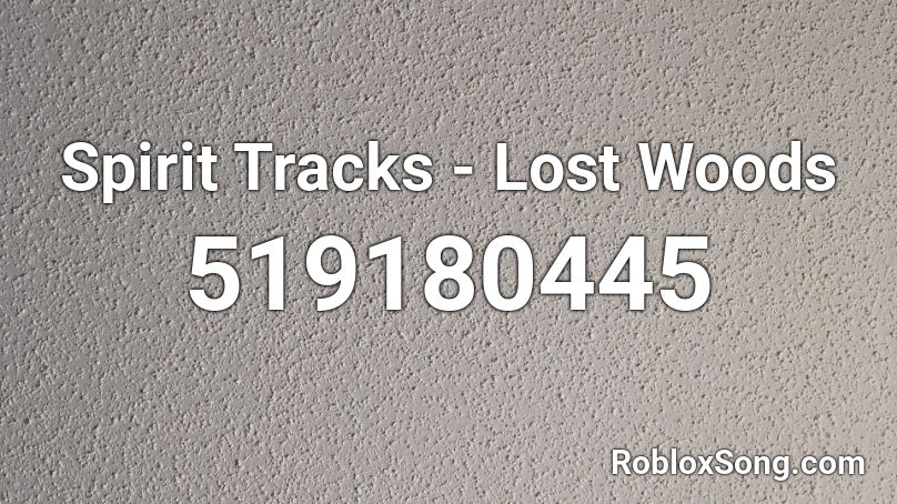 Spirit Tracks - Lost Woods Roblox ID