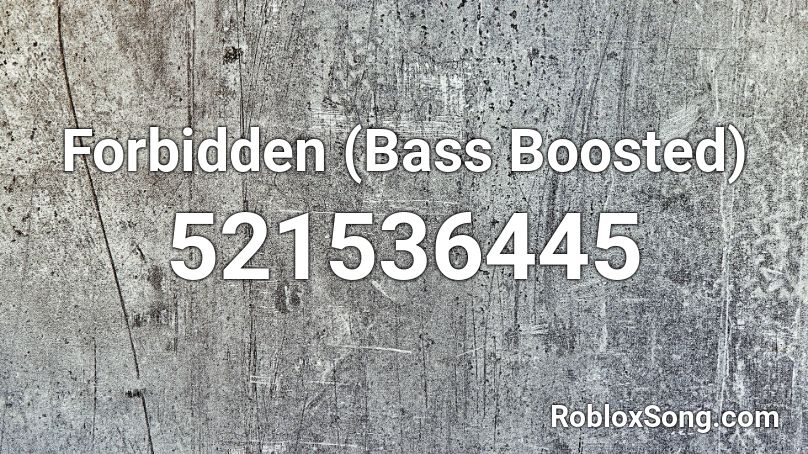 Forbidden (Bass Boosted) Roblox ID