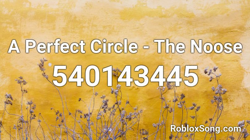 A Perfect Circle - The Noose Roblox ID